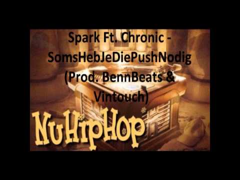 Spark Ft. Chronic - SomsHebJeDiePushNodig (Prod. BennBeats & Vintouch)