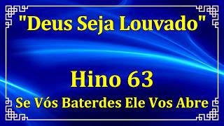 HINO 63 - SE VÓS BATERDES ELE VOS ABRE - HINÁRIO CCB COM LETRAS