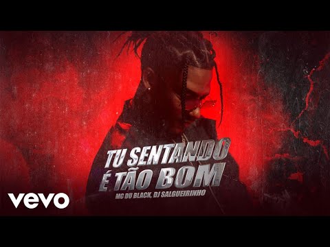 MC Du Black, Dj Salgueirinho - Tu Sentando É Tão Bom