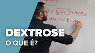 O que é dextrose?