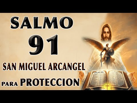 SALMO 91 Y ORACIÓN TO SAN MIGUEL ARCÁNGEL PARA PROTECCIÓN