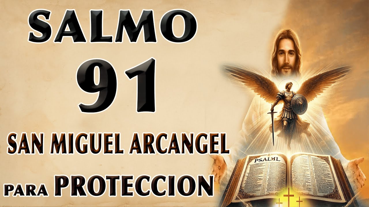 ESCUCHA ESTE SALMO 91 Y ORACIÓN A SAN MIGUEL ARCÁNGEL PARA PROTECCIÓN