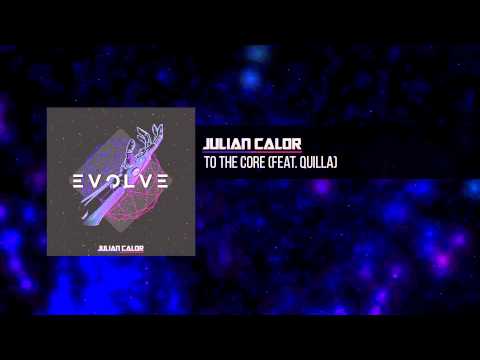 Julian Calor - To The Core (feat. Quilla) | #EvolveAlbum [OUT NOW 07/16]