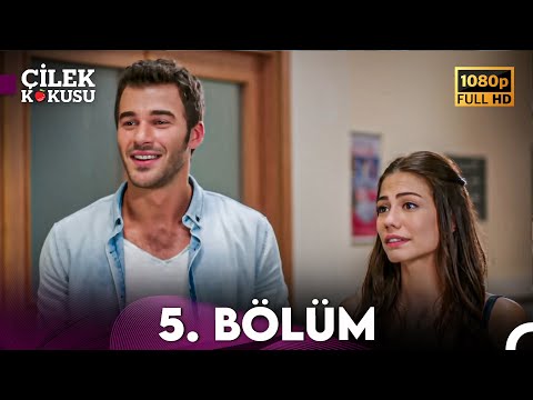 Çilek Kokusu 5. Bölüm ᴴᴰ