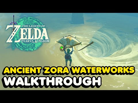 Ancient Zora Waterworks Walkthrough - Zelda Tears of The Kingdom