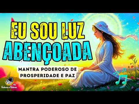 ✨ MANTRA EU SOU LUZ | Música Espiritual Para Elevar Sua Vibração e Atrair Prosperidade