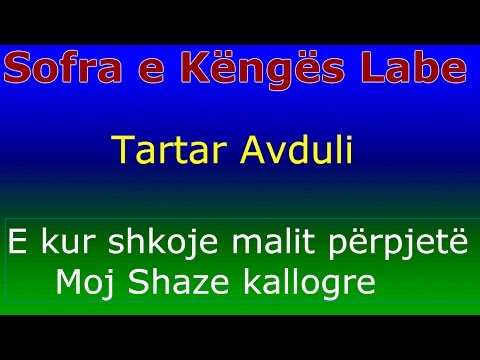 Tartar Avduli Tragjasi - E kur shkoje malit përpjetë - Sofra e Këngës Labe