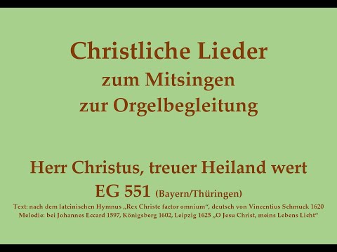 Herr Christus, treuer Heiland wert EG 551 (Bay./Thü.) Passionslied zum Mitsingen mit Orgelbegleitung