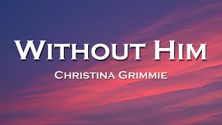 Christina Grimmie - Without Him (Lyrics)