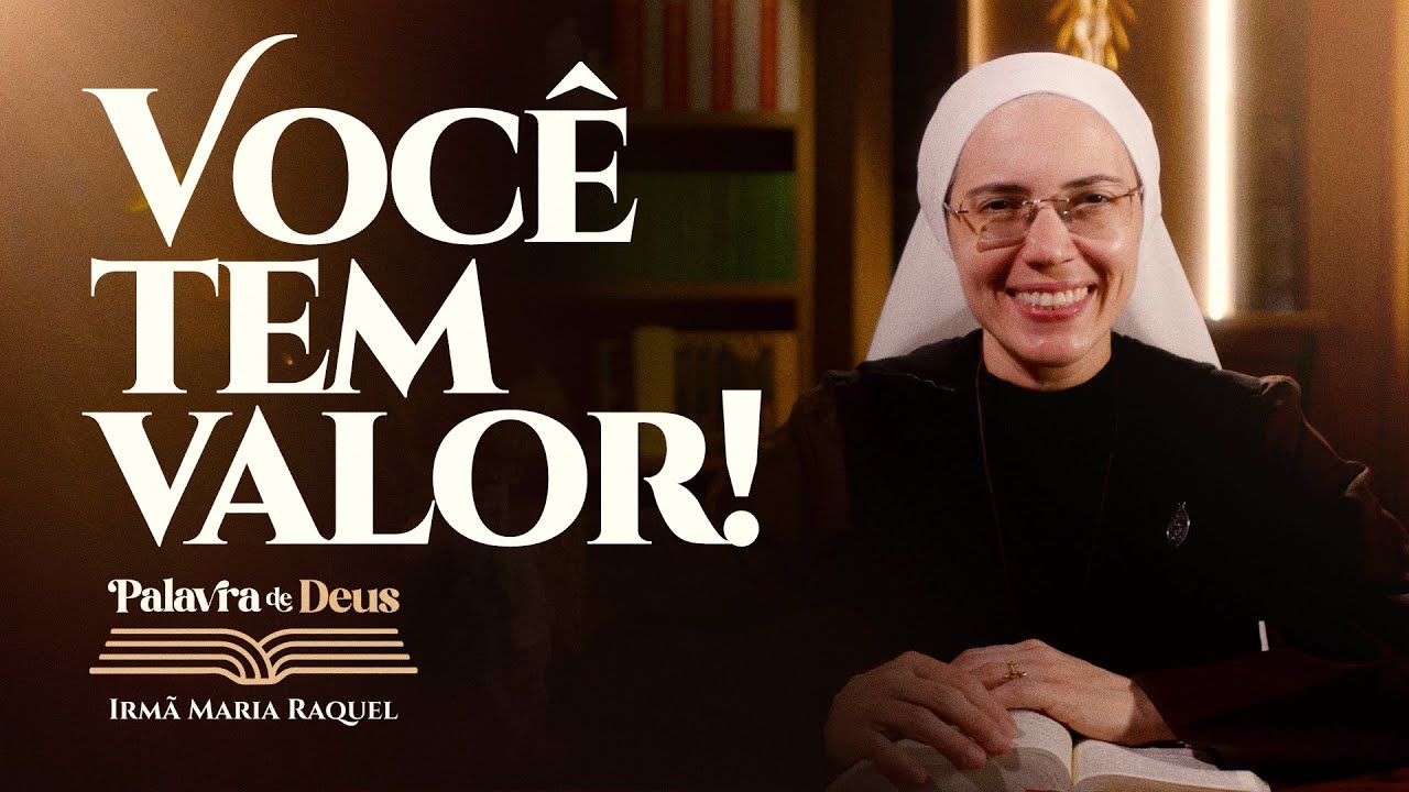 Você tem valor! (Mt 11,11-15) Palavra de Deus | Irmã Maria Raquel 11/12