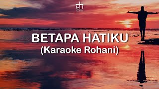 Download lagu Betapa Hatiku - Karaoke Rohani mp3