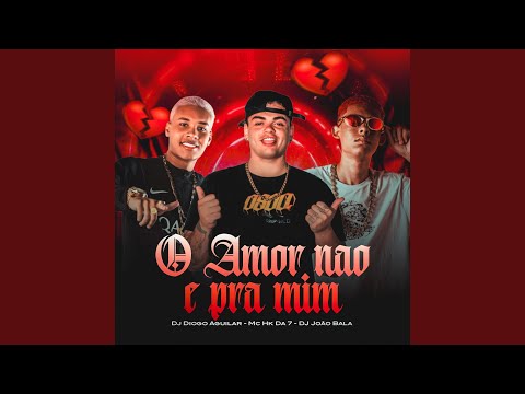 O AMOR NÃO E PRA MIM