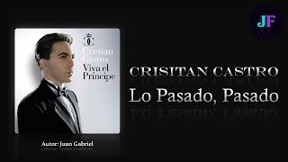 Lo Pasado, Pasado - Cristian Castro (Letra)  HD