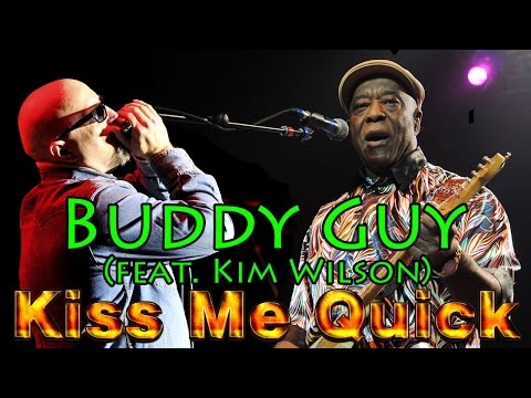 Videoclip de Kiss Me Quick (feat. Kim Wilson) — Buddy Guy