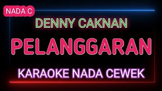 Download lagu PELANGGARAN - DENNY CAKNAN- Karaoke Nada Cewek mp3