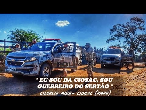 "EU SOU DA CIOSAC, SOU GUERREIRO DO SERTÃO" - TFM/CHARLIE MIKE (CIOSAC PMPE)🌵💀