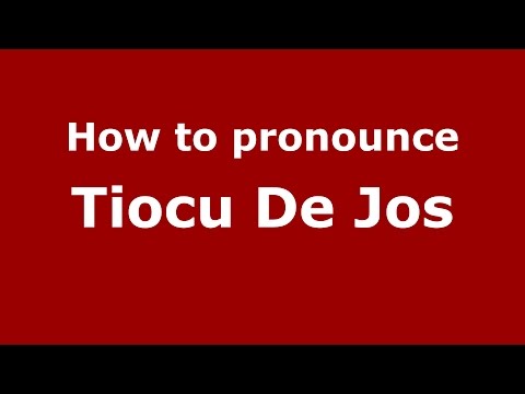 How to pronounce Tiocu De Jos (Romanian/Romania)  - PronounceNames.com