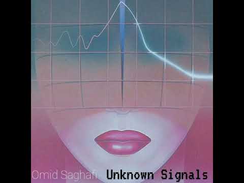 Omid Saghafi: Unknown Signals, Pt.2