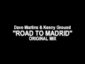 Dave Martins & Kenny Ground "Road to Madrid" (Original mix)
