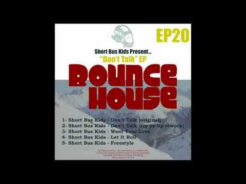 Short Bus Kids - Don't Talk (Zip Yo Lip Rework) [Bounce House Recordings]