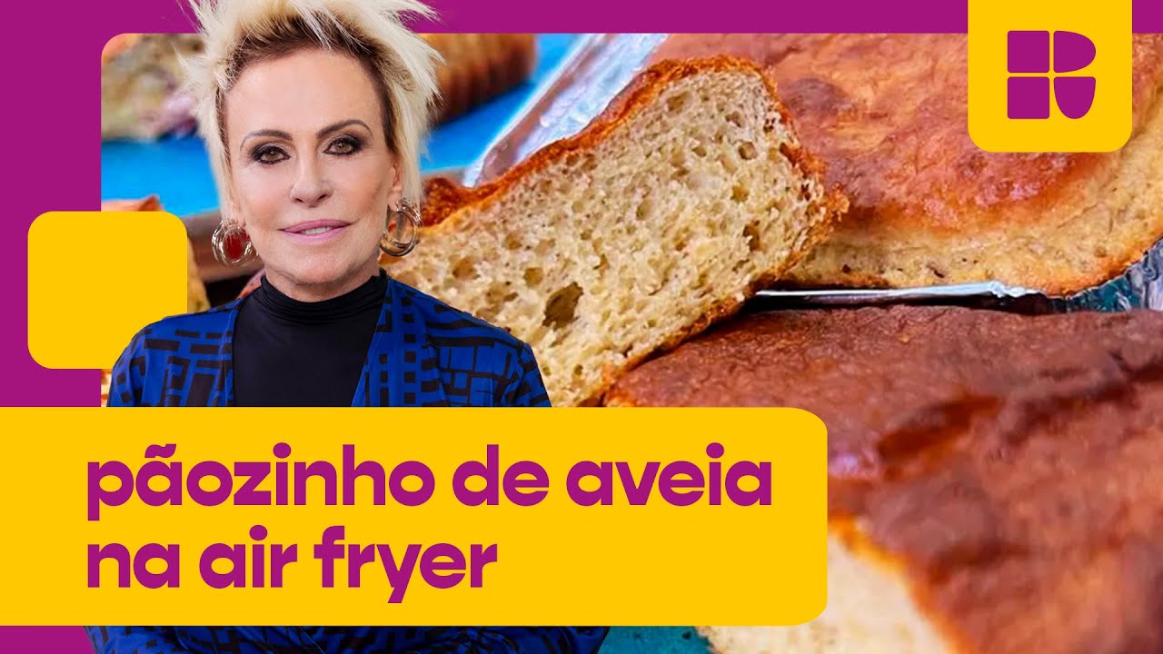 Pão de aveia na air fryer super rápido e prático | Ana Maria Braga | Mais Você