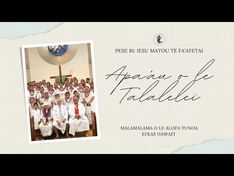 Pese 81: Iesu matou te faafetai - 'Aufapiese Apa'au o le Talalelei