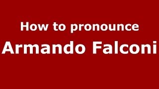 How to pronounce Armando Falconi
