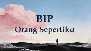 Download lagu BIP - Orang Sepertiku || Ultra Video Lyric mp3
