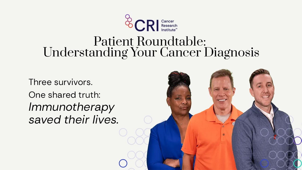 Cancer Immunotherapy Month Patient Roundtable: Understanding Your Cancer Diagnosis
