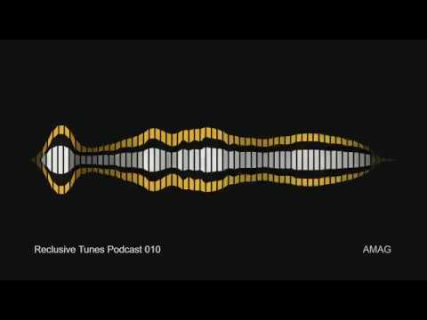 Reclusive Tunes Podcast 010 - AMAG