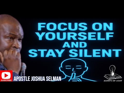 KEEP SILENT AND BUILD YOURSELF -APOSTLE JOSHUA SELMAN