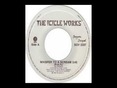 Icicle Works - Whisper To A Scream (1984)