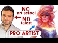 I Became A PRO ARTIST With NO Art School And NO Talent