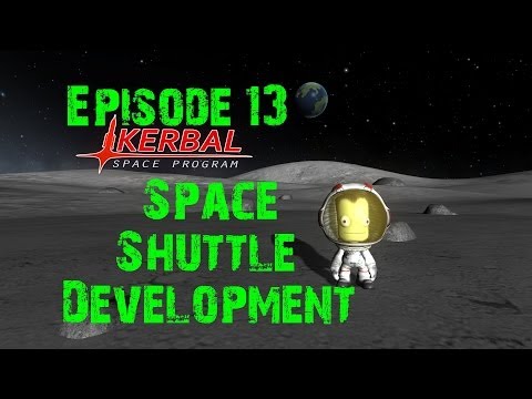 Kerbal Space Program - Episode 13 - Space Shuttle Development
