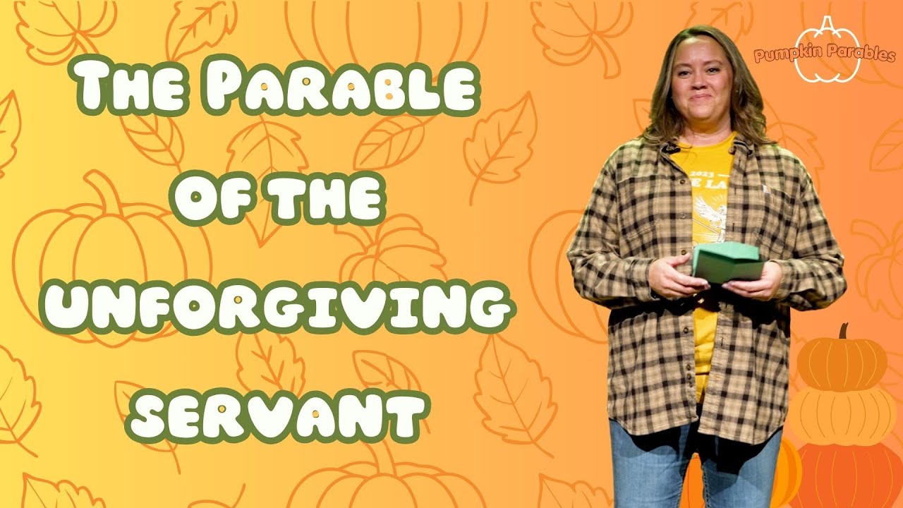 The Parable of the Unforgiving Servant | Pumpkin Parables