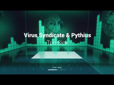 Virus Syndicate & Pythius - Too Sick