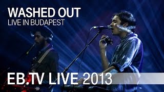 Washed Out live in Budapest (2013)