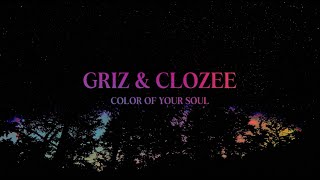 GRiZ & CloZee - Color Of Your Soul