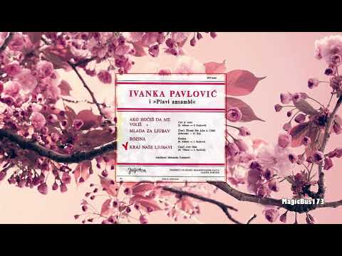 Ivanka Pavlović - Kraj naše ljubavi (Capri c'est  finie)