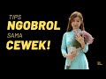 Tips NGOBROL Sama CEWEK Yang Bikin Lo Jadi SPESIAL Beda Dari Cowok Lainnya