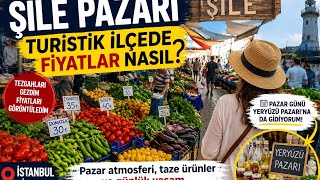 Turizm İlçesi Şile'de Pazar Fiyatları Nasıl? | Şile Pazarı Turu