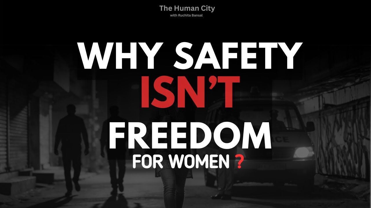 Why Safety Isn’t Freedom for Women in Indian Cities? HC E18| Kalpana Viswanath| Ruchita Bansal