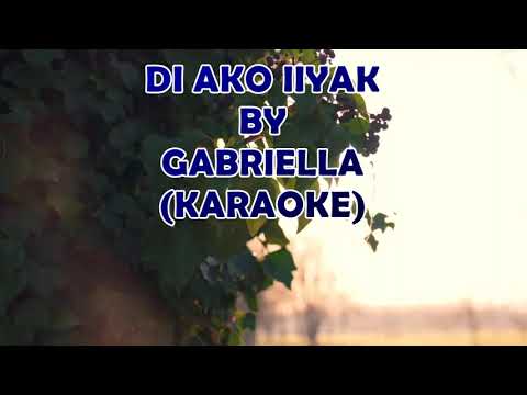 Di Ako Iiyak by Gabriella (Karaoke)
