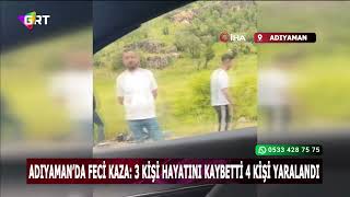 Adıyaman'da feci kaza: 3 ölü, 4 yaralı