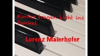 Kinder tragen Licht ins Dunkel - Lorenz Maierhofer    |    Piano Cover    |    Piano.m_s_c