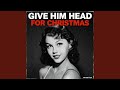 Give Him Head For Christmas