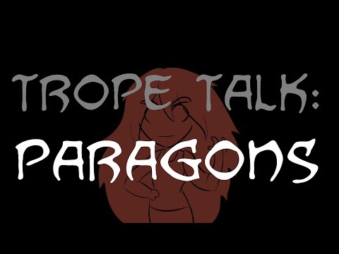 Trope Talk: Paragons