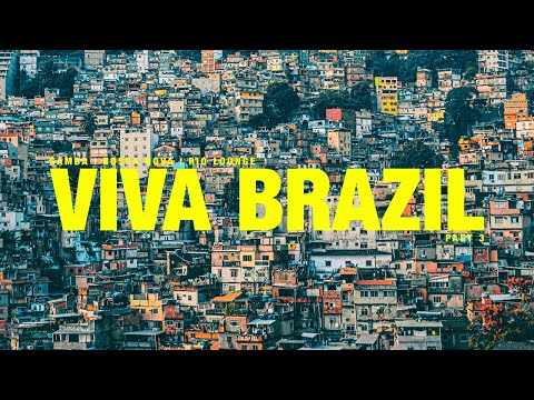 VIVA BRAZIL | Samba, Bossa Nova, Rio Lounge, and Soulful Vibes [Playlist 3]