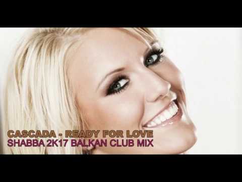 Cascada -  Ready for love (Shabba 2k17 Balkan Club Mix)