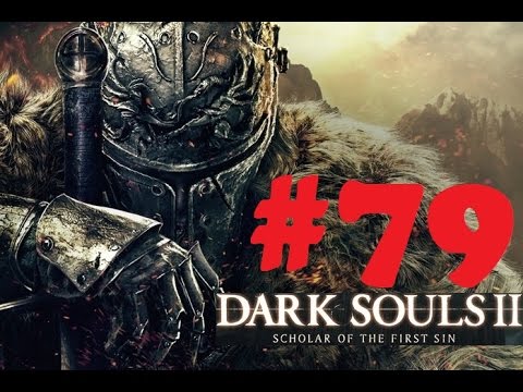 Lets Play Dark Souls 2 Scholar of the First Sin part 79